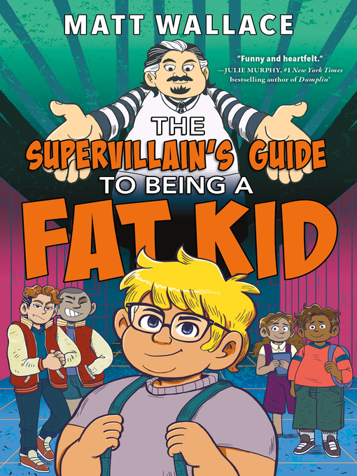 Title details for The Supervillain's Guide to Being a Fat Kid by Matt Wallace - Available